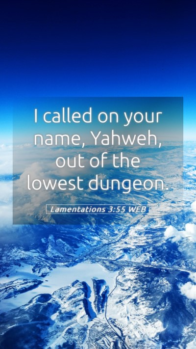 Picture 05 - Lamentations 3:55 WEB Mobile Phone Wallpaper - I called on your name, Yahweh, out of the lowest - Mobile Bible Verse Wallpaper