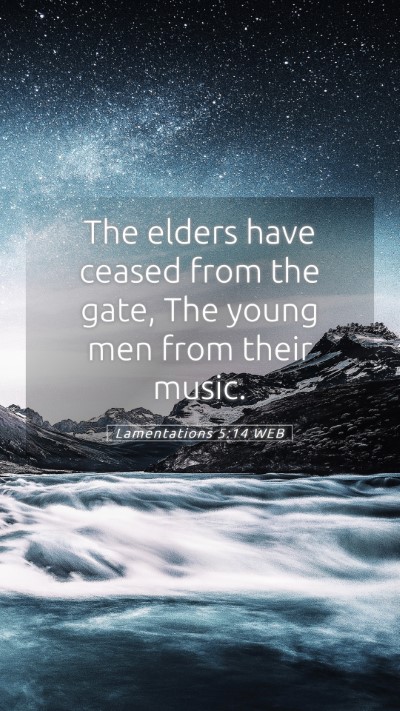 Picture 05 - Lamentations 5:14 WEB Mobile Phone Wallpaper - The elders have ceased from the gate, The young - Mobile Bible Verse Wallpaper