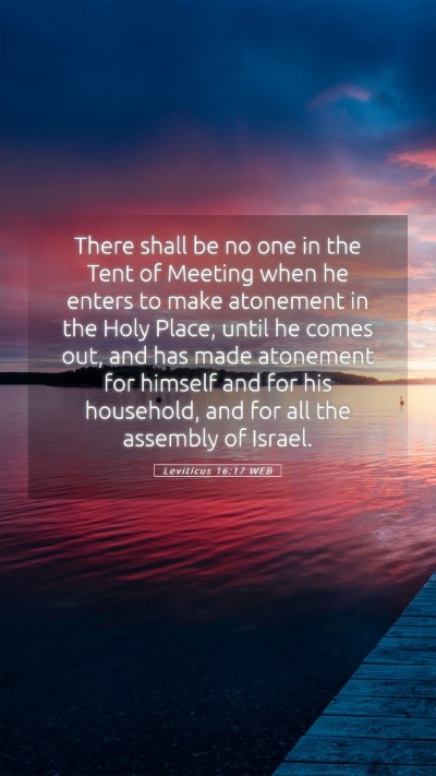 Picture 05 - Leviticus 16:17 WEB Mobile Phone Wallpaper - There shall be no one in the Tent of Meeting when - Mobile Bible Verse Wallpaper