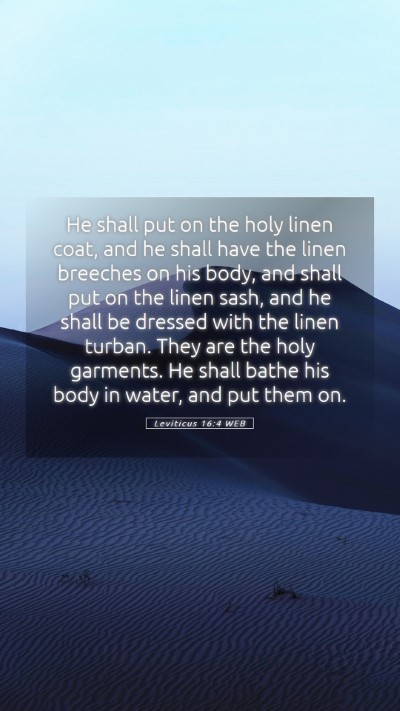 Picture 05 - Leviticus 16:4 WEB Mobile Phone Wallpaper - He shall put on the holy linen coat, and he shall - Mobile Bible Verse Wallpaper