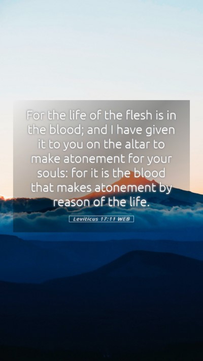 Picture 05 - Leviticus 17:11 WEB Mobile Phone Wallpaper - For the life of the flesh is in the blood; and I - Mobile Bible Verse Wallpaper
