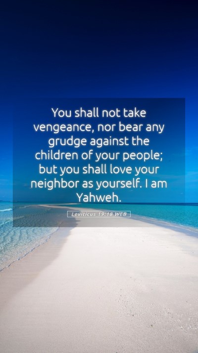 Picture 05 - Leviticus 19:18 WEB Mobile Phone Wallpaper - You shall not take vengeance, nor bear any grudge - Mobile Bible Verse Wallpaper