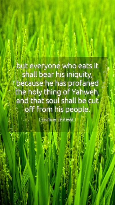 Picture 05 - Leviticus 19:8 WEB Mobile Phone Wallpaper - but everyone who eats it shall bear his iniquity, - Mobile Bible Verse Wallpaper