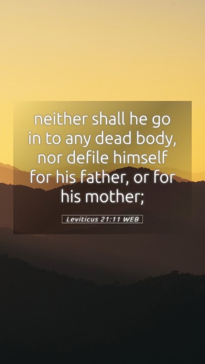 Picture 05 - Leviticus 21:11 WEB Mobile Phone Wallpaper - neither shall he go in to any dead body, nor - Mobile Bible Verse Wallpaper