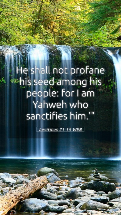 Picture 05 - Leviticus 21:15 WEB Mobile Phone Wallpaper - He shall not profane his seed among his people: - Mobile Bible Verse Wallpaper