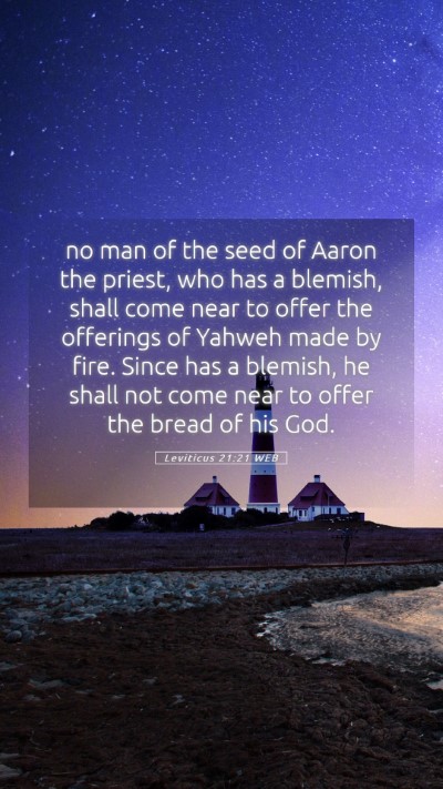 Picture 05 - Leviticus 21:21 WEB Mobile Phone Wallpaper - no man of the seed of Aaron the priest, who has a - Mobile Bible Verse Wallpaper
