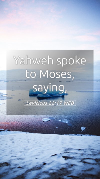 Picture 05 - Leviticus 22:17 WEB Mobile Phone Wallpaper - Yahweh spoke to Moses, - Mobile Bible Verse Wallpaper