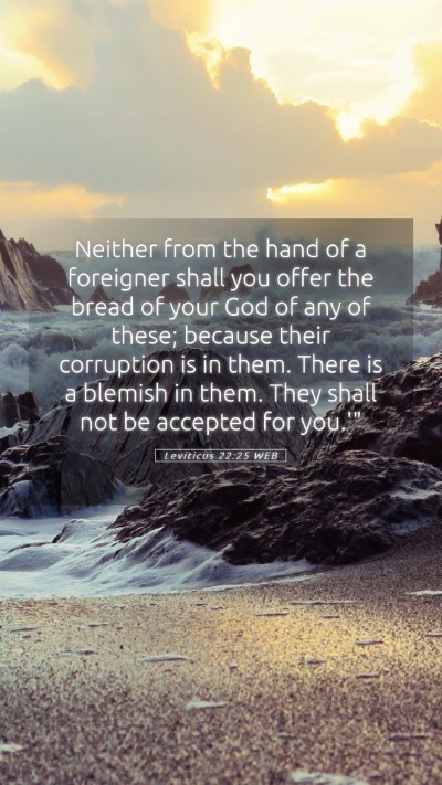 Picture 05 - Leviticus 22:25 WEB Mobile Phone Wallpaper - Neither from the hand of a foreigner shall you - Mobile Bible Verse Wallpaper