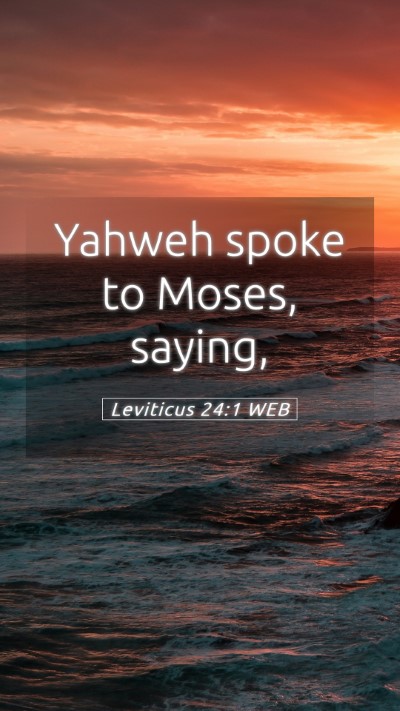 Picture 05 - Leviticus 24:1 WEB Mobile Phone Wallpaper - Yahweh spoke to Moses, - Mobile Bible Verse Wallpaper