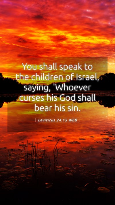 Picture 05 - Leviticus 24:15 WEB Mobile Phone Wallpaper - You shall speak to the children of Israel, - Mobile Bible Verse Wallpaper