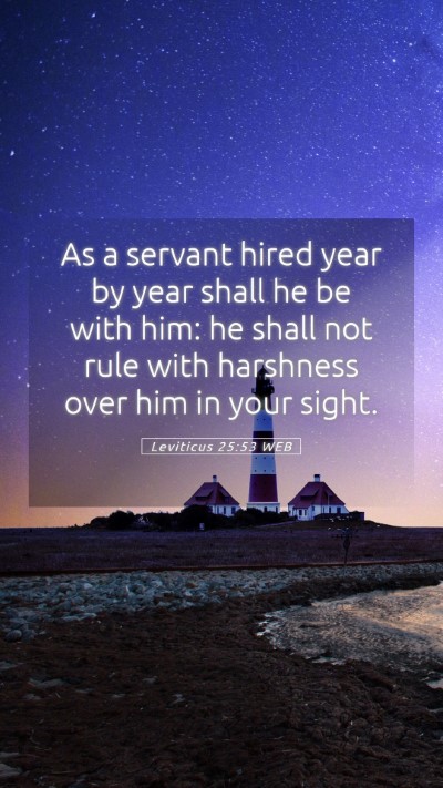 Picture 05 - Leviticus 25:53 WEB Mobile Phone Wallpaper - As a servant hired year by year shall he be with - Mobile Bible Verse Wallpaper