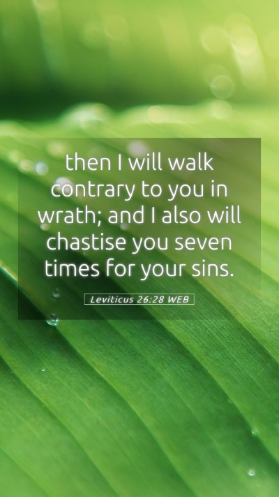 Picture 05 - Leviticus 26:28 WEB Mobile Phone Wallpaper - then I will walk contrary to you in wrath; and I - Mobile Bible Verse Wallpaper