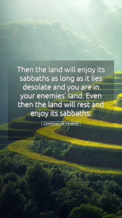 Picture 05 - Leviticus 26:34 WEB Mobile Phone Wallpaper - Then the land will enjoy its sabbaths as long as - Mobile Bible Verse Wallpaper