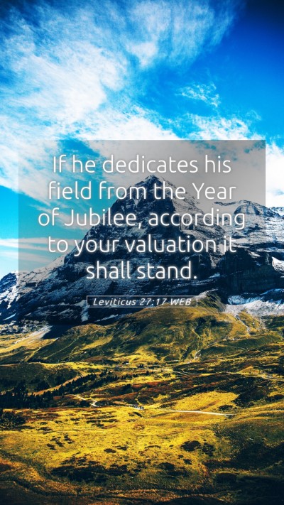 Picture 05 - Leviticus 27:17 WEB Mobile Phone Wallpaper - If he dedicates his field from the Year of - Mobile Bible Verse Wallpaper