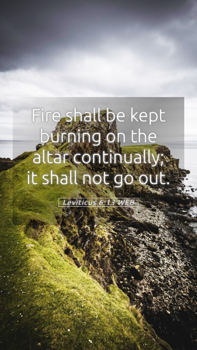 Picture 05 - Leviticus 6:13 WEB Mobile Phone Wallpaper - Fire shall be kept burning on the altar - Mobile Bible Verse Wallpaper