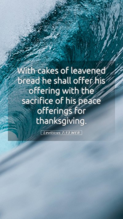 Picture 05 - Leviticus 7:13 WEB Mobile Phone Wallpaper - With cakes of leavened bread he shall offer his - Mobile Bible Verse Wallpaper