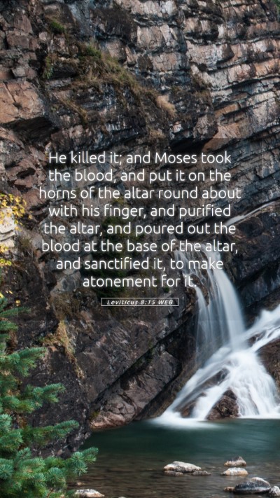 Picture 05 - Leviticus 8:15 WEB Mobile Phone Wallpaper - He killed it; and Moses took the blood, and put - Mobile Bible Verse Wallpaper