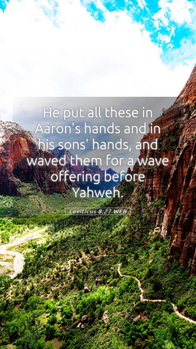 Picture 05 - Leviticus 8:27 WEB Mobile Phone Wallpaper - He put all these in Aaron's hands and in his - Mobile Bible Verse Wallpaper