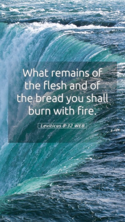 Picture 05 - Leviticus 8:32 WEB Mobile Phone Wallpaper - What remains of the flesh and of the bread you - Mobile Bible Verse Wallpaper