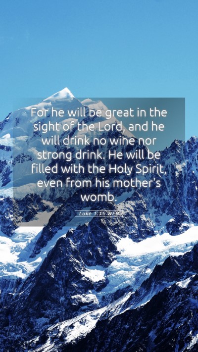 Picture 05 - Luke 1:15 WEB Mobile Phone Wallpaper - For he will be great in the sight of the Lord, - Mobile Bible Verse Wallpaper