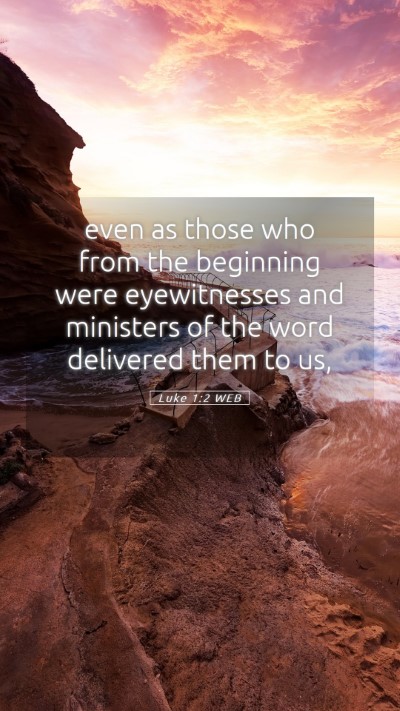 Picture 05 - Luke 1:2 WEB Mobile Phone Wallpaper - even as those who from the beginning were - Mobile Bible Verse Wallpaper