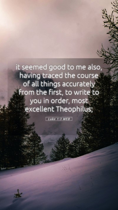 Picture 05 - Luke 1:3 WEB Mobile Phone Wallpaper - it seemed good to me also, having traced the - Mobile Bible Verse Wallpaper