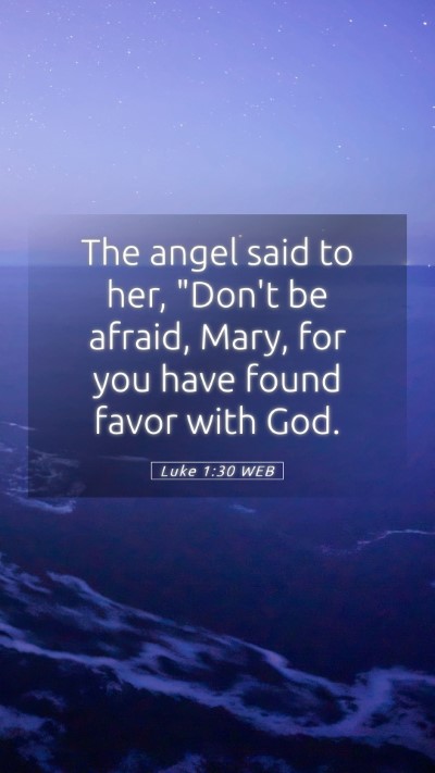 Picture 05 - Luke 1:30 WEB Mobile Phone Wallpaper - The angel said to her, 