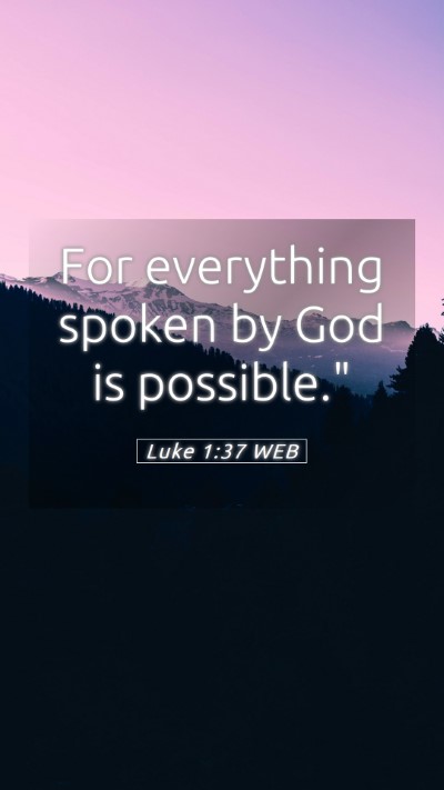 Picture 05 - Luke 1:37 WEB Mobile Phone Wallpaper - For everything spoken by God is - Mobile Bible Verse Wallpaper