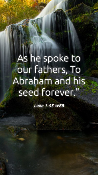 Picture 05 - Luke 1:55 WEB Mobile Phone Wallpaper - As he spoke to our fathers, To Abraham and his - Mobile Bible Verse Wallpaper