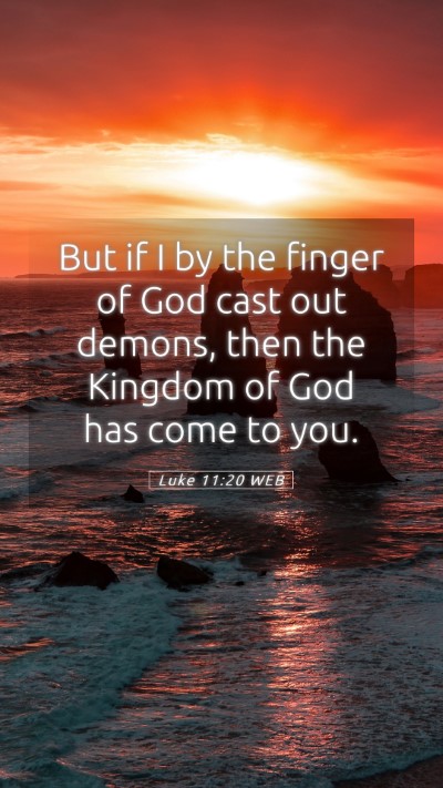 Picture 05 - Luke 11:20 WEB Mobile Phone Wallpaper - But if I by the finger of God cast out demons, - Mobile Bible Verse Wallpaper