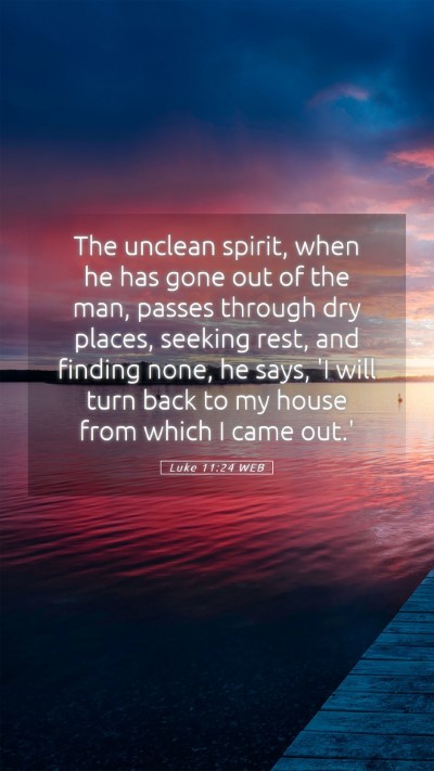 Picture 05 - Luke 11:24 WEB Mobile Phone Wallpaper - The unclean spirit, when he has gone out of the - Mobile Bible Verse Wallpaper