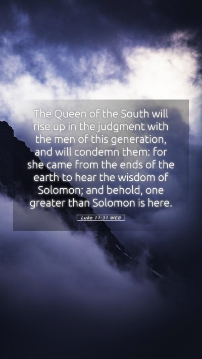 Picture 05 - Luke 11:31 WEB Mobile Phone Wallpaper - The Queen of the South will rise up in the - Mobile Bible Verse Wallpaper