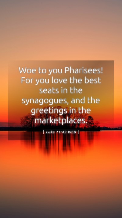 Picture 05 - Luke 11:43 WEB Mobile Phone Wallpaper - Woe to you Pharisees! For you love the best seats - Mobile Bible Verse Wallpaper