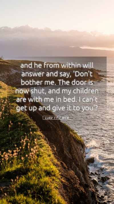 Picture 05 - Luke 11:7 WEB Mobile Phone Wallpaper - and he from within will answer and say, 'Don't - Mobile Bible Verse Wallpaper