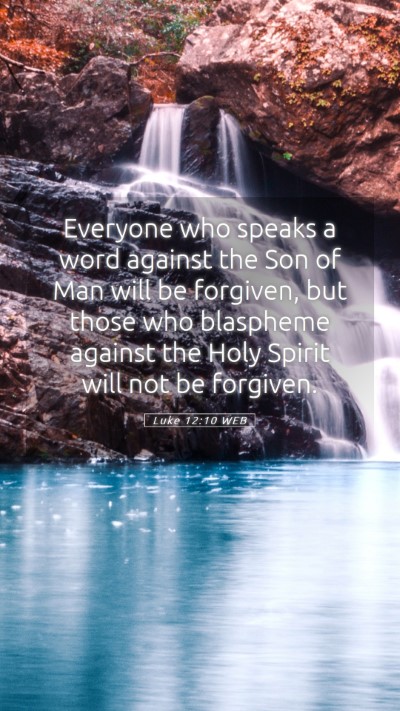 Picture 05 - Luke 12:10 WEB Mobile Phone Wallpaper - Everyone who speaks a word against the Son of Man - Mobile Bible Verse Wallpaper