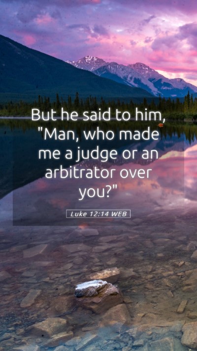 Picture 05 - Luke 12:14 WEB Mobile Phone Wallpaper - But he said to him, 