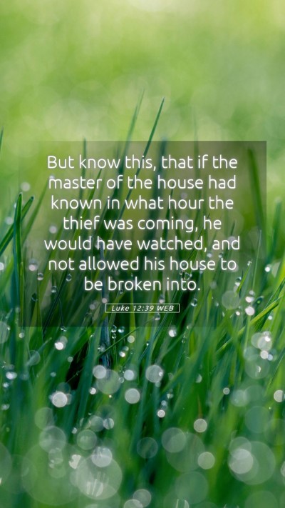 Picture 05 - Luke 12:39 WEB Mobile Phone Wallpaper - But know this, that if the master of the house - Mobile Bible Verse Wallpaper