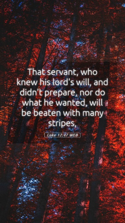 Picture 05 - Luke 12:47 WEB Mobile Phone Wallpaper - That servant, who knew his lord's will, and - Mobile Bible Verse Wallpaper