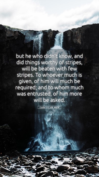 Picture 05 - Luke 12:48 WEB Mobile Phone Wallpaper - but he who didn't know, and did things worthy of - Mobile Bible Verse Wallpaper
