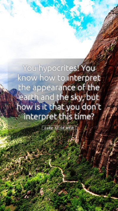 Picture 05 - Luke 12:56 WEB Mobile Phone Wallpaper - You hypocrites! You know how to interpret the - Mobile Bible Verse Wallpaper
