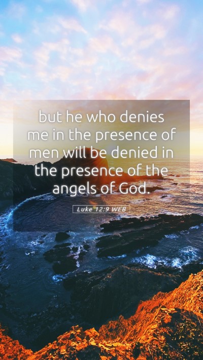 Picture 05 - Luke 12:9 WEB Mobile Phone Wallpaper - but he who denies me in the presence of men will - Mobile Bible Verse Wallpaper