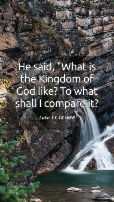 Picture 05 - Luke 13:18 WEB Mobile Phone Wallpaper - He said, 