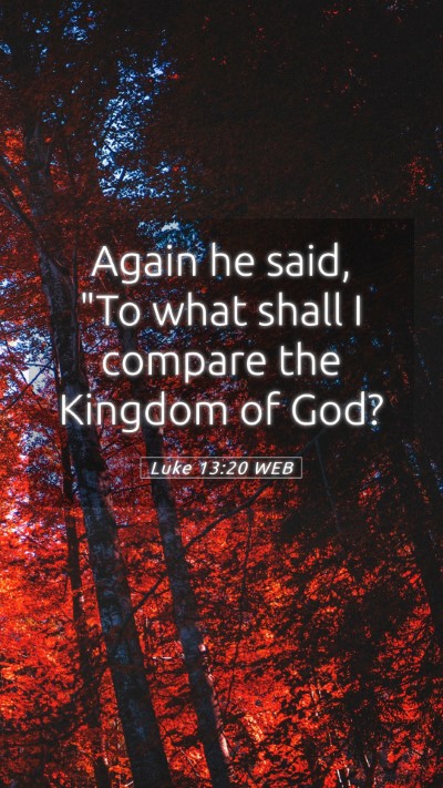 Picture 05 - Luke 13:20 WEB Mobile Phone Wallpaper - Again he said, 