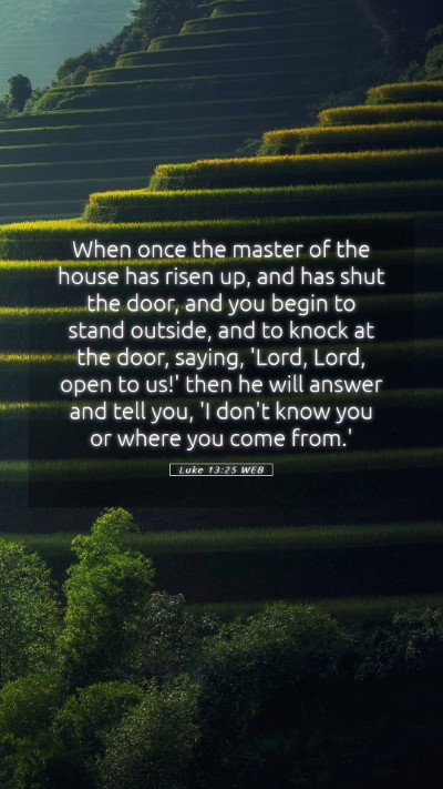Picture 05 - Luke 13:25 WEB Mobile Phone Wallpaper - When once the master of the house has risen up, - Mobile Bible Verse Wallpaper
