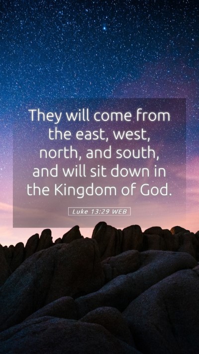 Picture 05 - Luke 13:29 WEB Mobile Phone Wallpaper - They will come from the east, west, north, and - Mobile Bible Verse Wallpaper