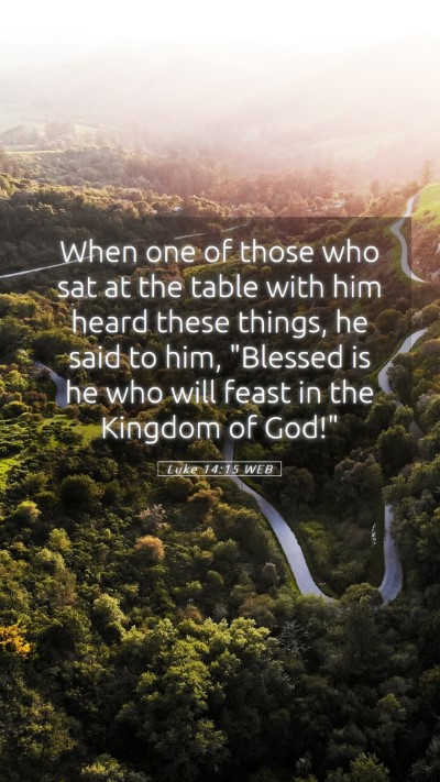 Picture 05 - Luke 14:15 WEB Mobile Phone Wallpaper - When one of those who sat at the table with him - Mobile Bible Verse Wallpaper