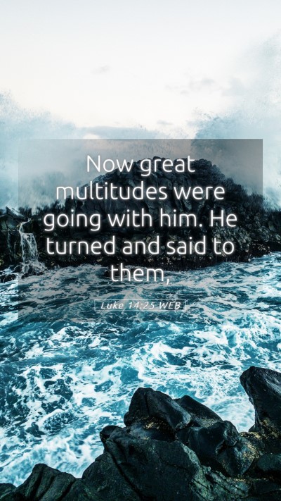 Picture 05 - Luke 14:25 WEB Mobile Phone Wallpaper - Now great multitudes were going with him. He - Mobile Bible Verse Wallpaper