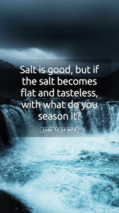 Picture 05 - Luke 14:34 WEB Mobile Phone Wallpaper - Salt is good, but if the salt becomes flat and - Mobile Bible Verse Wallpaper
