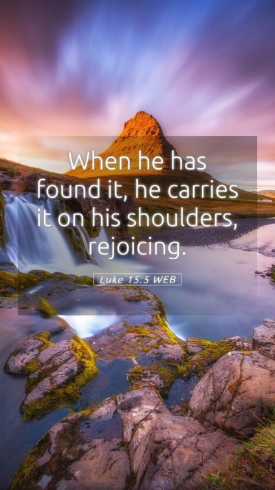 Picture 05 - Luke 15:5 WEB Mobile Phone Wallpaper - When he has found it, he carries it on his - Mobile Bible Verse Wallpaper