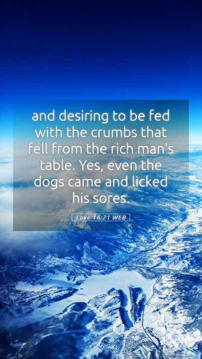 Picture 05 - Luke 16:21 WEB Mobile Phone Wallpaper - and desiring to be fed with the crumbs that fell - Mobile Bible Verse Wallpaper